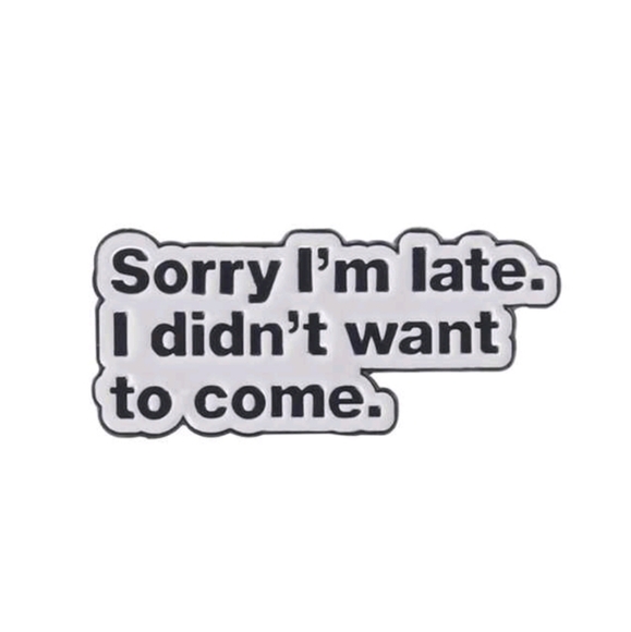 Other - 3/$20 Funny Sarcastic Novelty Enamel Pin White and Black